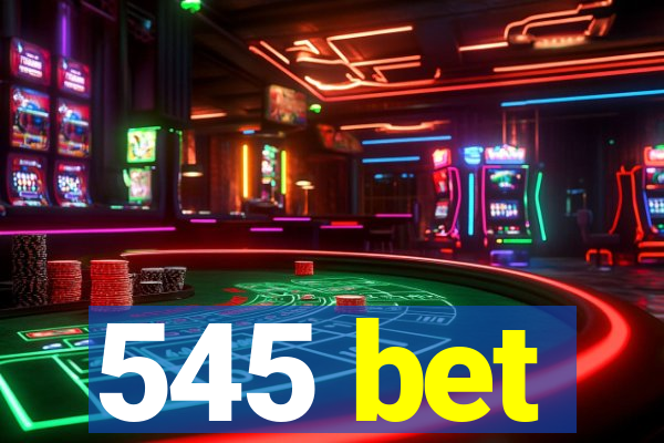 545 bet